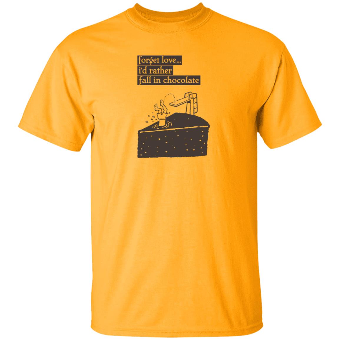 Forget Love I'd Rather Fall In Chocolate Shirt Hoodie Sweatshirt - Teechipus