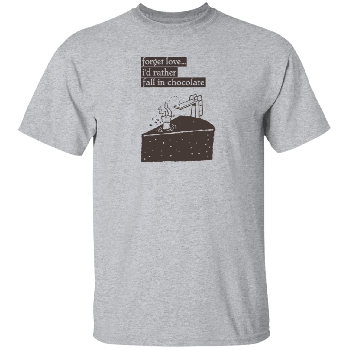 Forget Love I'd Rather Fall In Chocolate Shirt Hoodie Sweatshirt - Teechipus