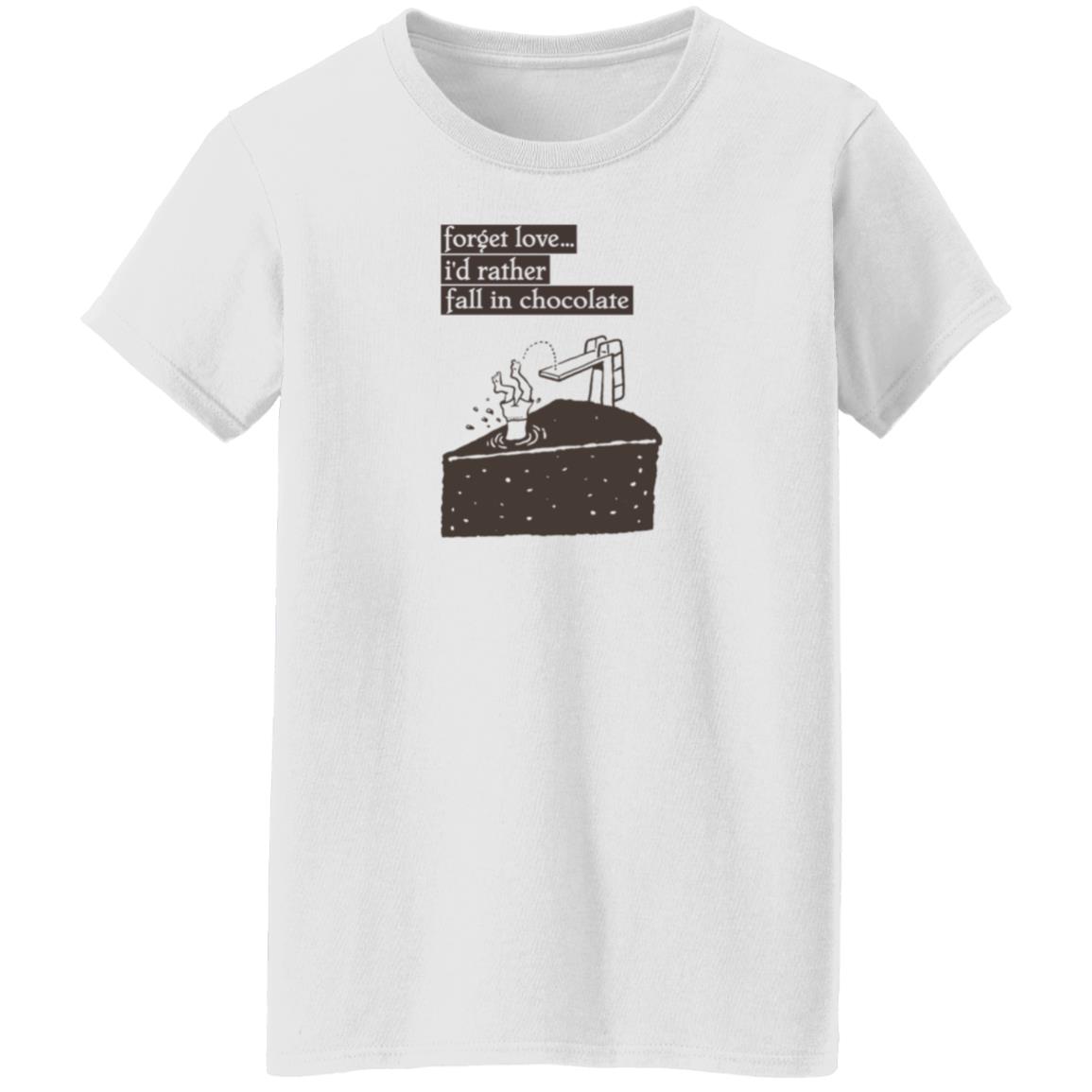 Forget Love I'd Rather Fall In Chocolate Shirt Hoodie Sweatshirt - Teechipus