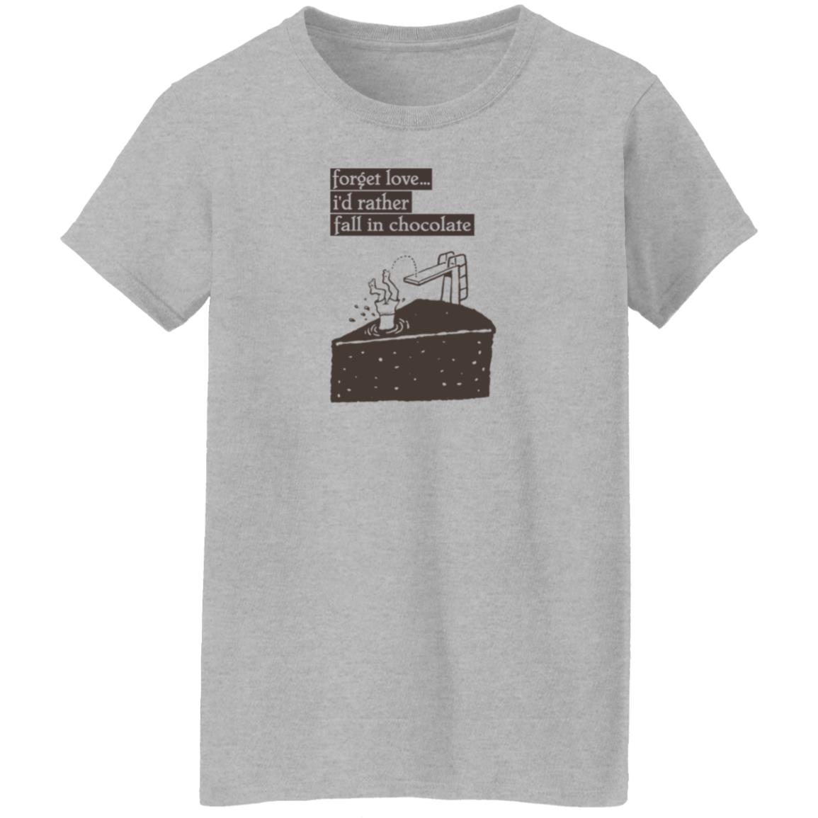 Forget Love I'd Rather Fall In Chocolate Shirt Hoodie Sweatshirt - Teechipus