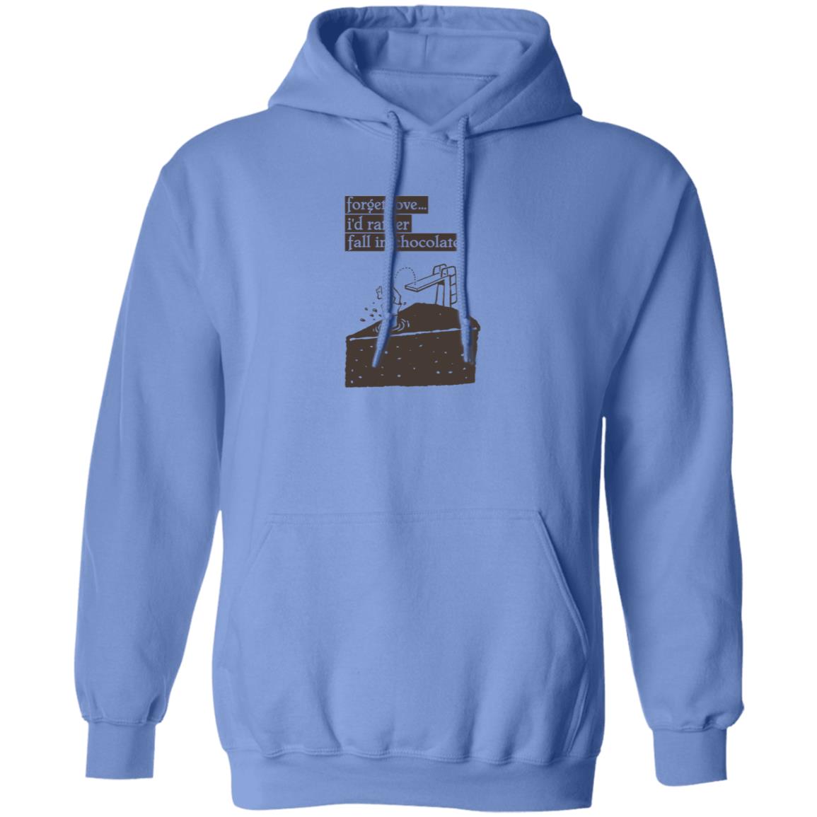 Forget Love I'd Rather Fall In Chocolate Shirt Hoodie Sweatshirt - Teechipus