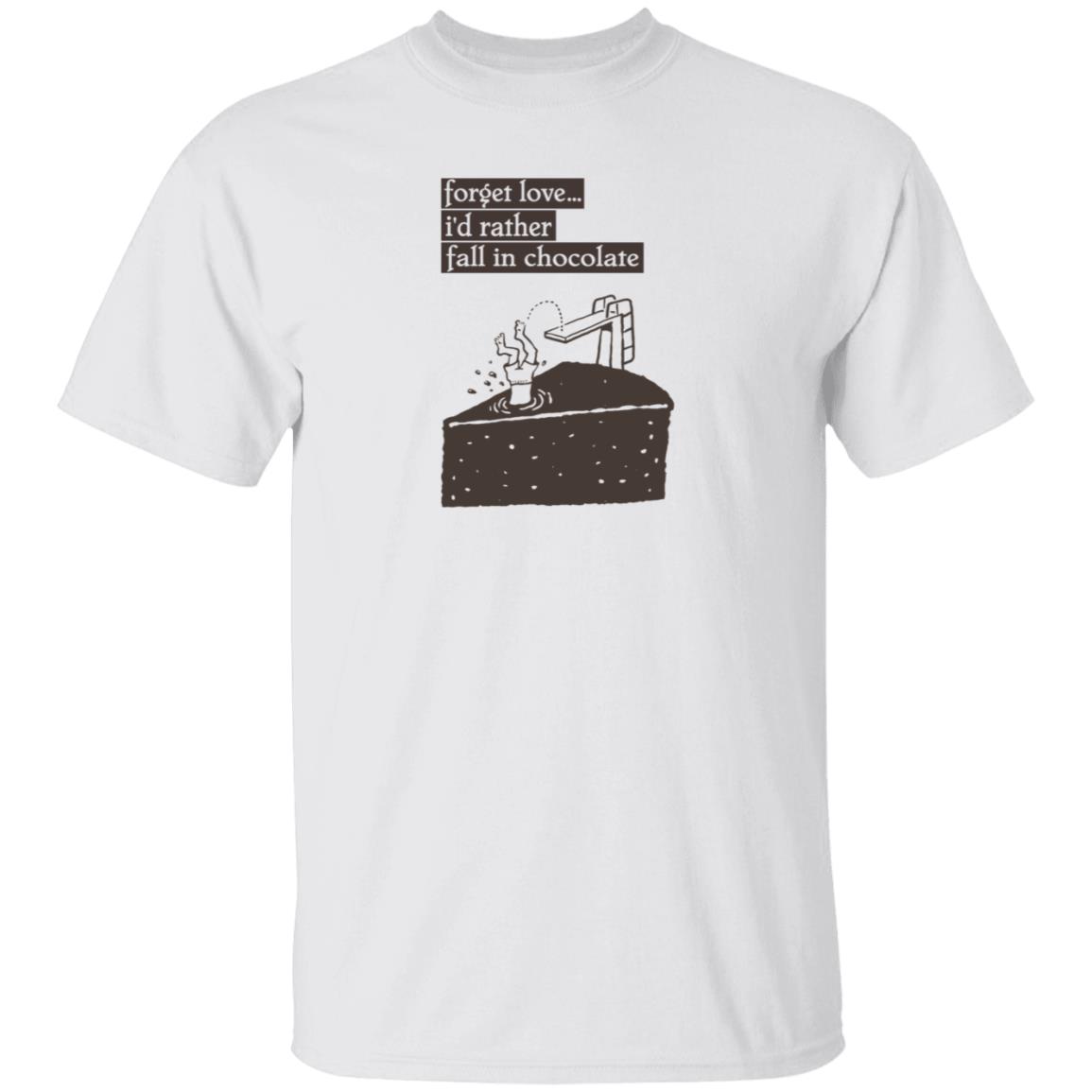 Forget Love I'd Rather Fall In Chocolate Shirt Hoodie Sweatshirt - Teechipus