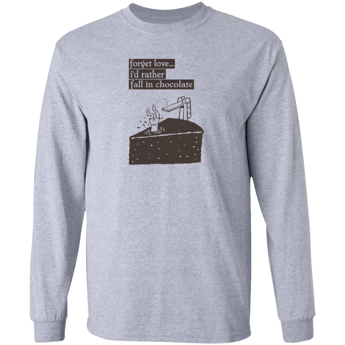 Forget Love I'd Rather Fall In Chocolate Shirt Hoodie Sweatshirt - Teechipus