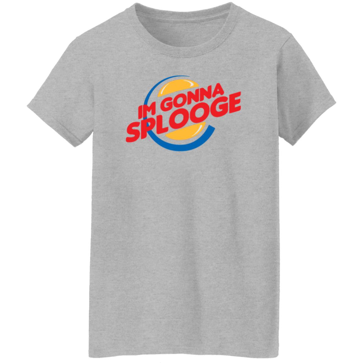 Im Gonna Splooge Shirt Hoodie Sweatshirt - Teechipus