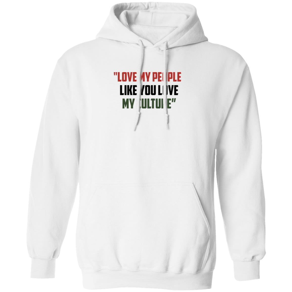 Love My People Like You Love My Culture Shirt Short Stout Love My People Like You Love My Culture Shirt - Teechipus