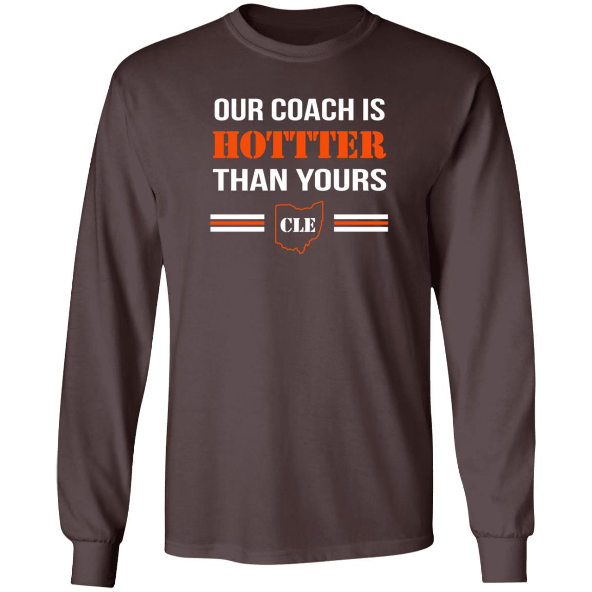 Our Coach Is Hotter Than Yours Cle Shirt Stephanie Our Coach Is Hotter Than Yours Cle Shirt Hoodie Sweatshirt - Teechipus