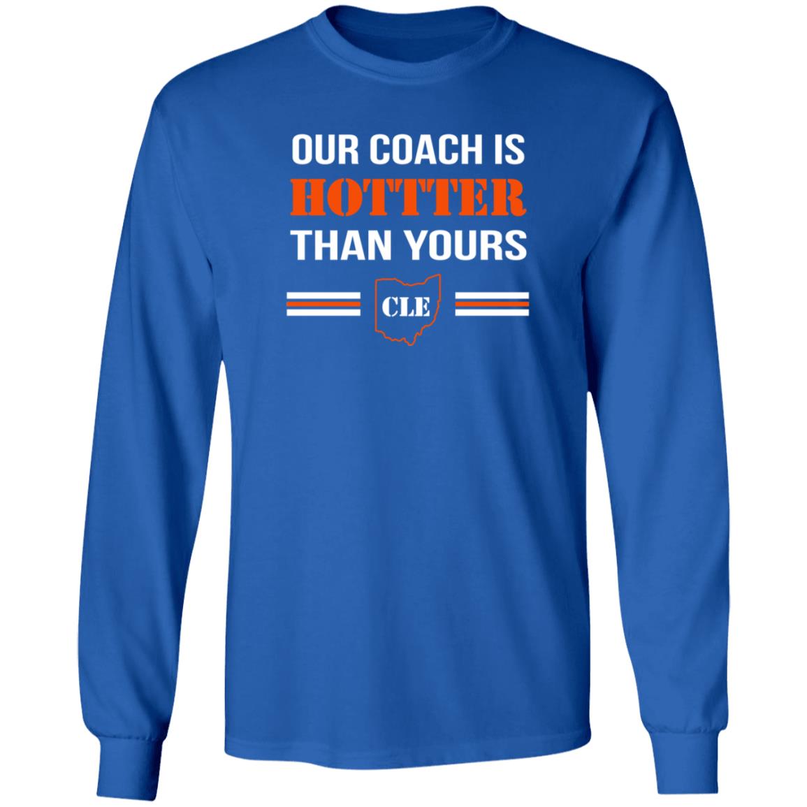 Our Coach Is Hotter Than Yours Cle Shirt Stephanie Our Coach Is Hotter Than Yours Cle Shirt Hoodie Sweatshirt - Teechipus