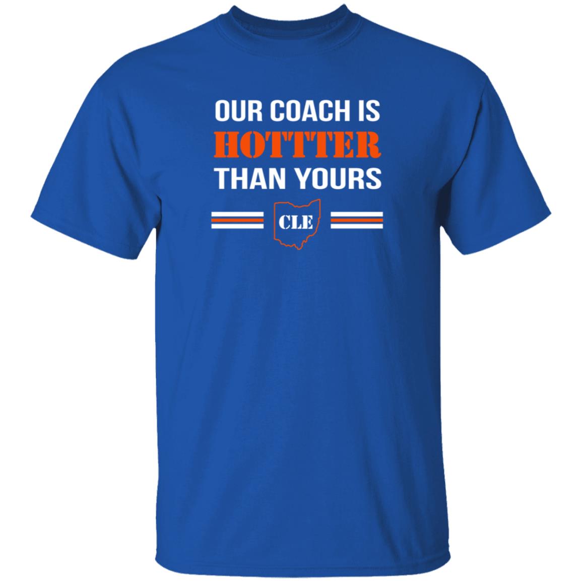 Our Coach Is Hotter Than Yours Cle Shirt Stephanie Our Coach Is Hotter Than Yours Cle Shirt Hoodie Sweatshirt - Teechipus