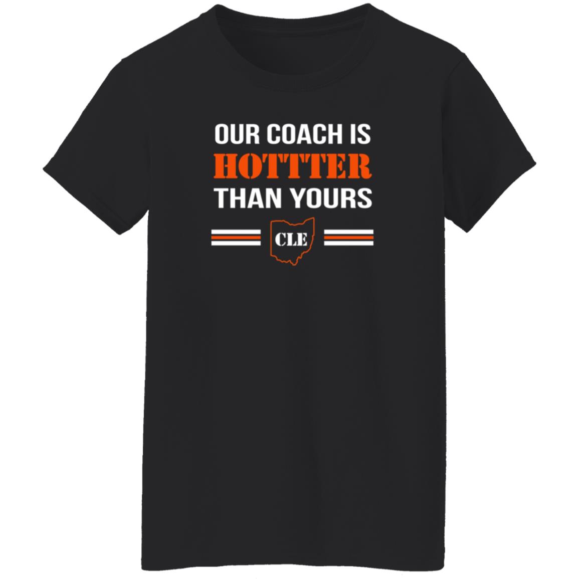 Our Coach Is Hotter Than Yours Cle Shirt Stephanie Our Coach Is Hotter Than Yours Cle Shirt Hoodie Sweatshirt - Teechipus