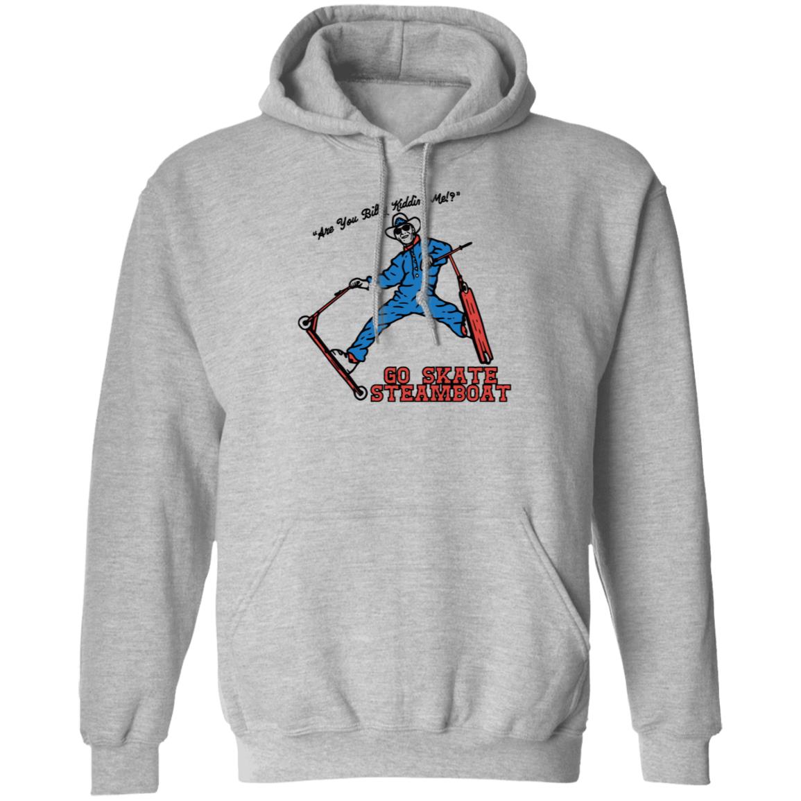 Go Skate Steamboat Sells Shirt Hoodie Sweatshirt - Teechipus