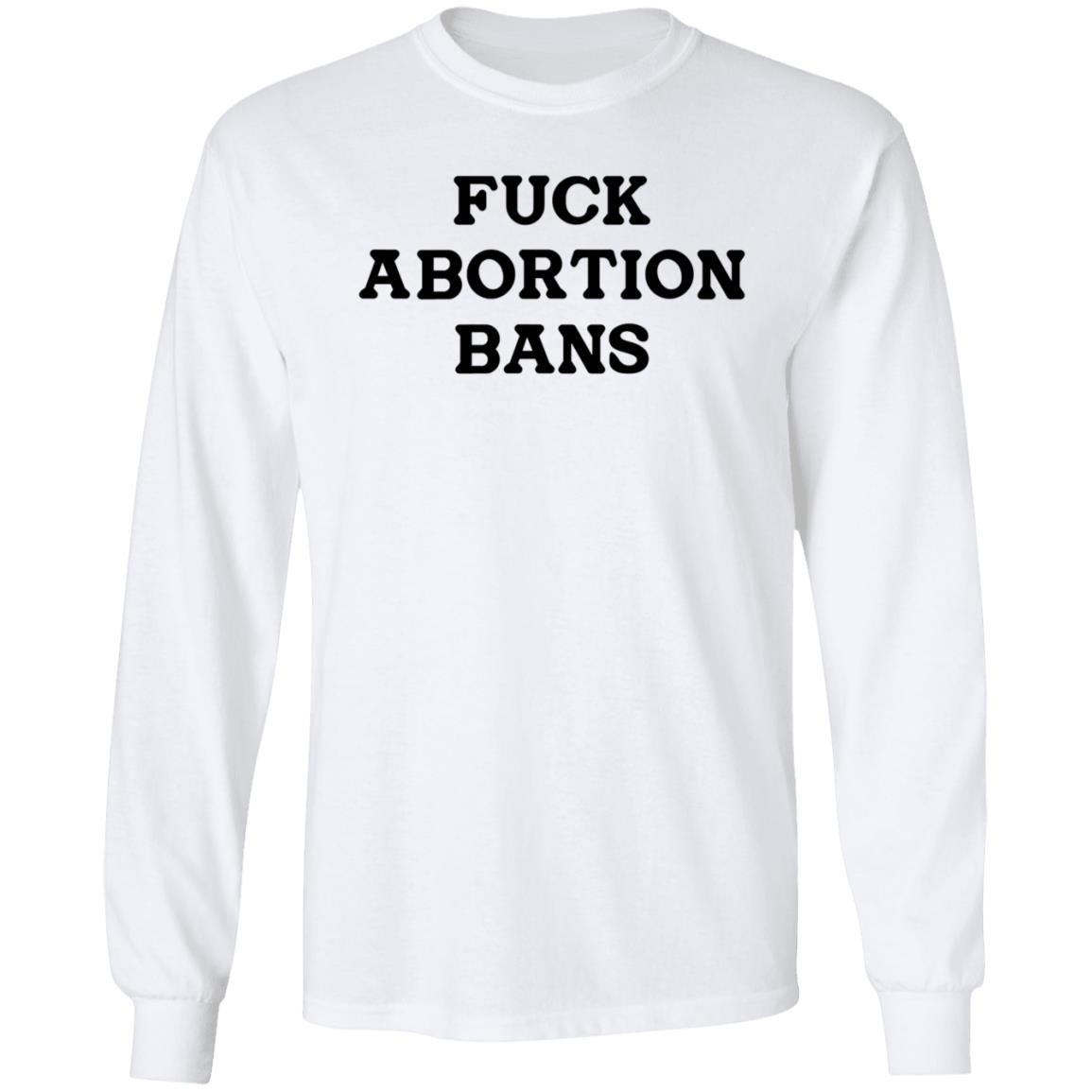 Fuck Abortion Bans Shirt Carolineduble Teafund Fuck Abortion Bans Shirt Hoodie Sweatshirt - Teechipus