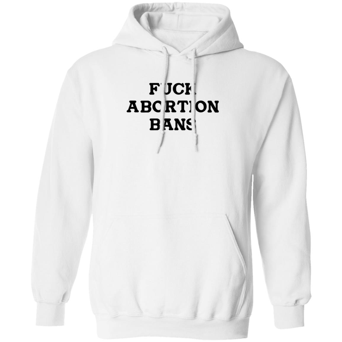 Fuck Abortion Bans Shirt Carolineduble Teafund Fuck Abortion Bans Shirt Hoodie Sweatshirt - Teechipus