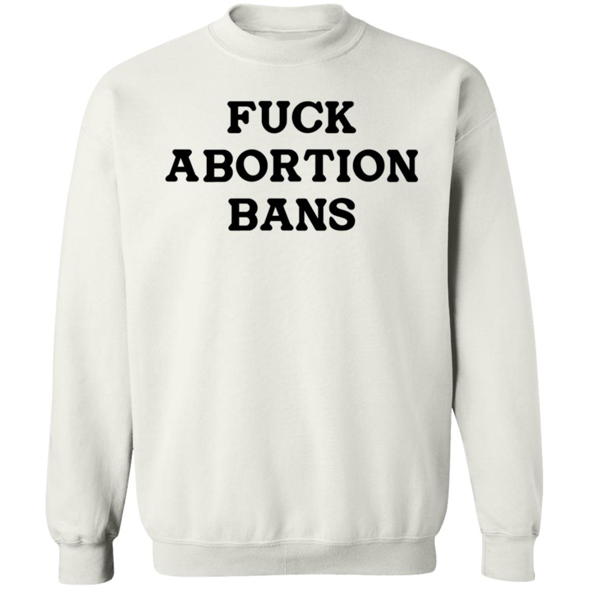 Fuck Abortion Bans Shirt Carolineduble Teafund Fuck Abortion Bans Shirt Hoodie Sweatshirt - Teechipus