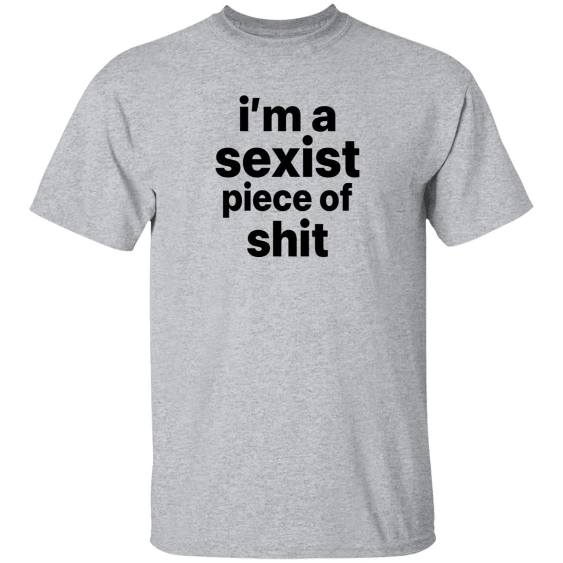 I'm A Sexist Piece Of Shit Shirt Harvardrising I'm A Sexist Piece Of Shit Shirt - Teechipus