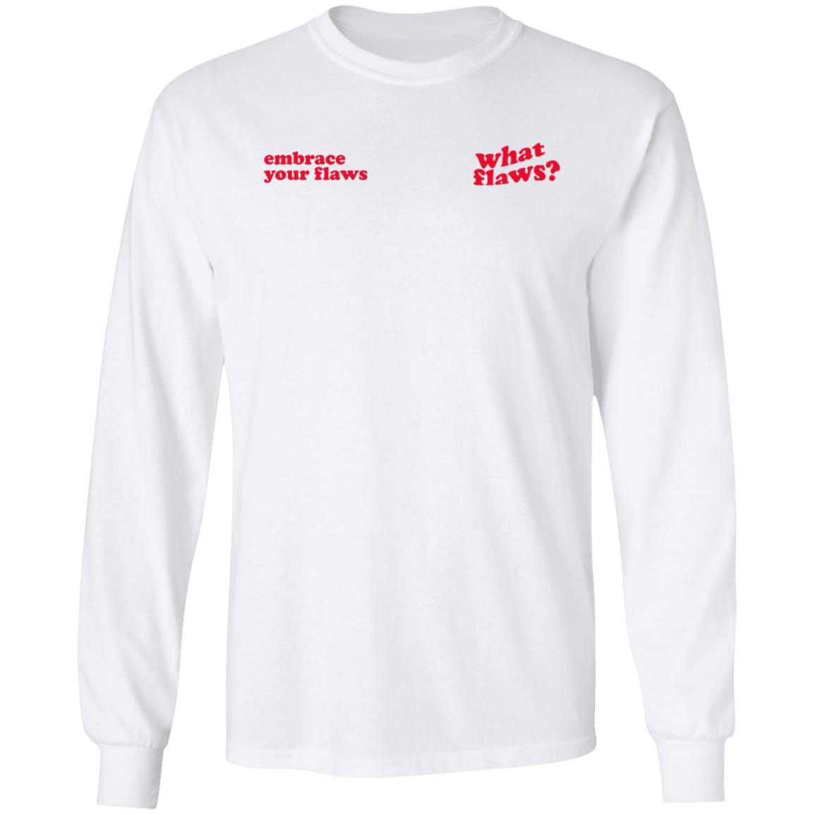 Embrace Your Flaws What Flaws Shirt Morena The Label Merch What Flaws Shirt - Teechipus