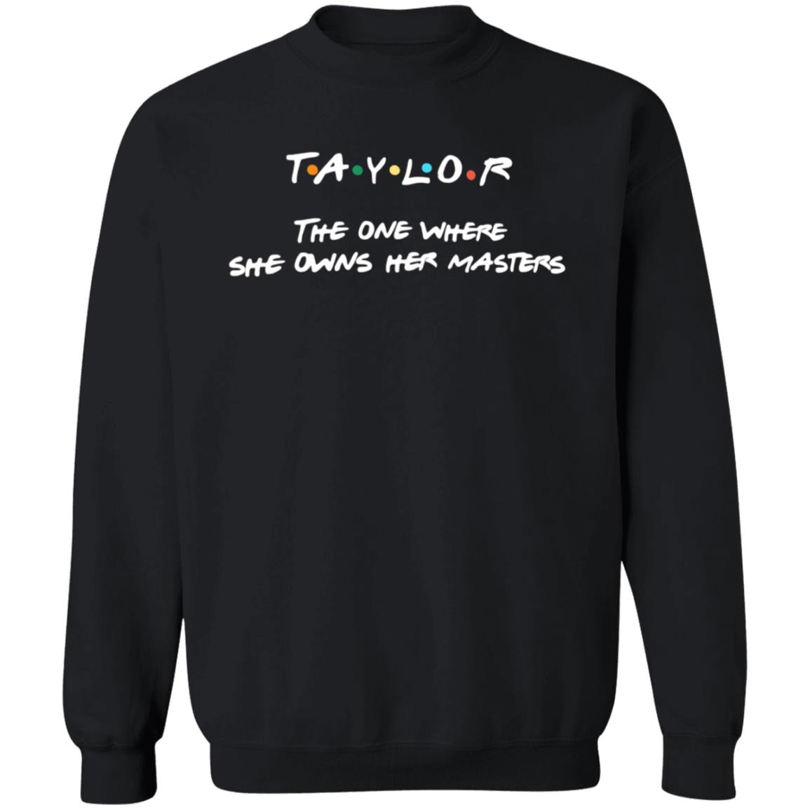 Taylor The One Where She Owns Her Masters Shirt Taylor Swift - Teechipus