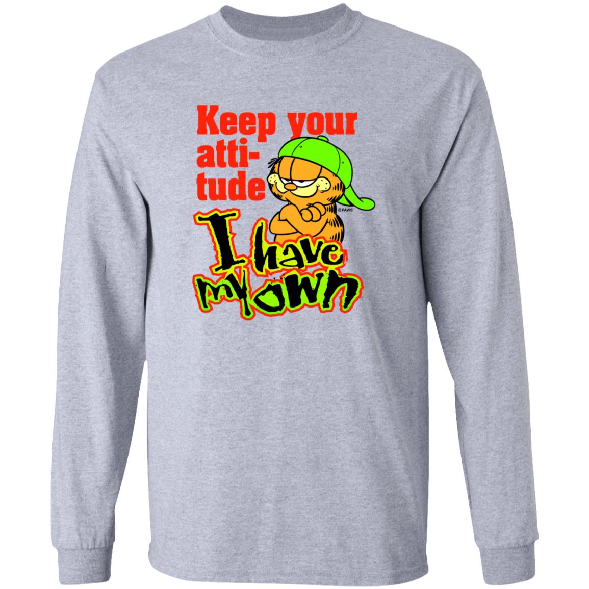 Garfield Keep Your Attitude I Have My Own Shirt Hoodie Sweatshirt - Teechipus