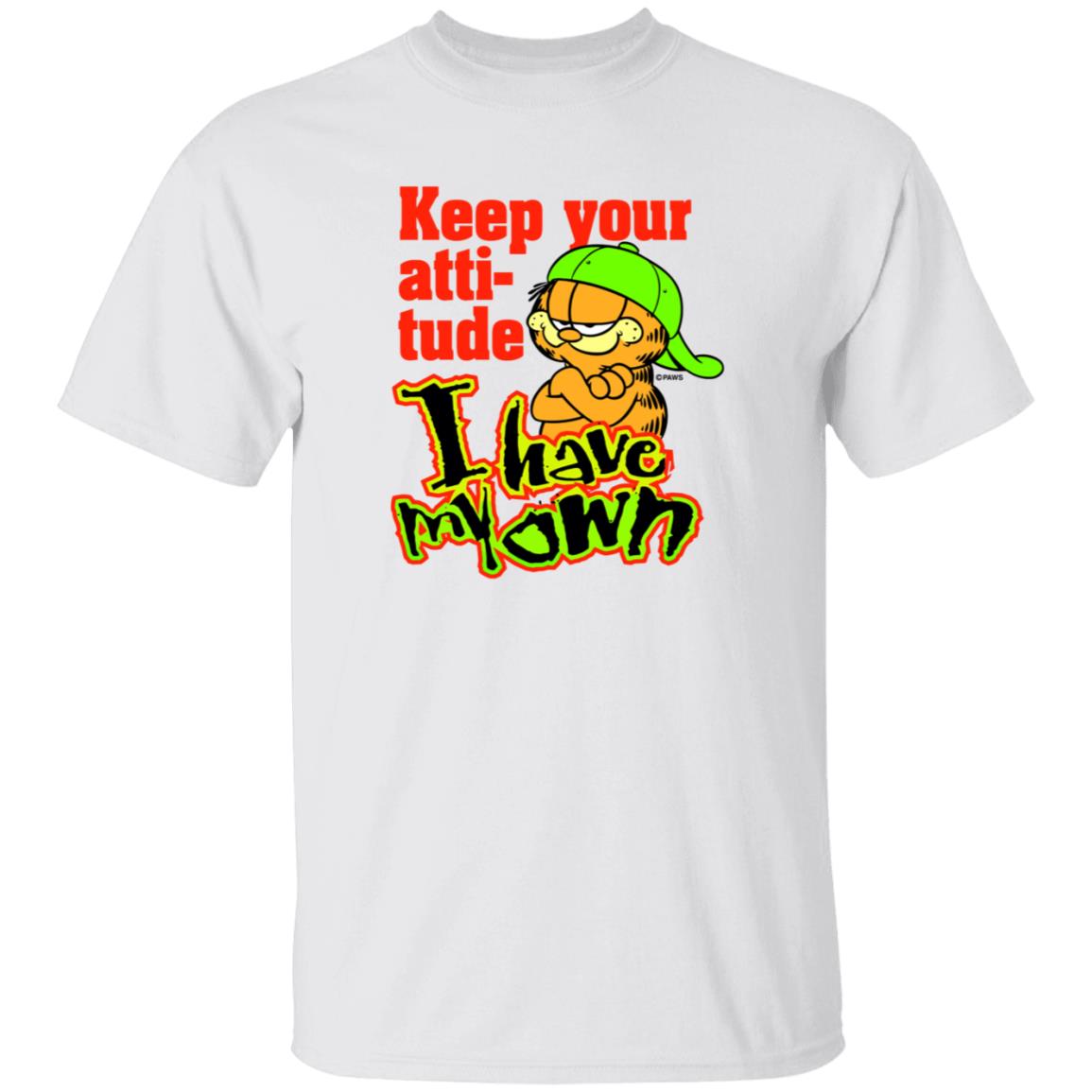 Garfield Keep Your Attitude I Have My Own Shirt Hoodie Sweatshirt - Teechipus
