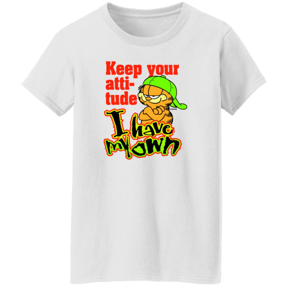 Garfield Keep Your Attitude I Have My Own Shirt Hoodie Sweatshirt - Teechipus