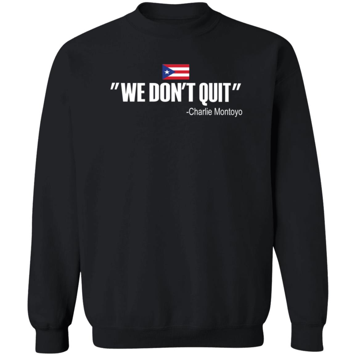 We Don't Quit Charlie Montoyo Shirt Mitch Bannon We Don't Quit Charlie Montoyo Shirt - Teechipus