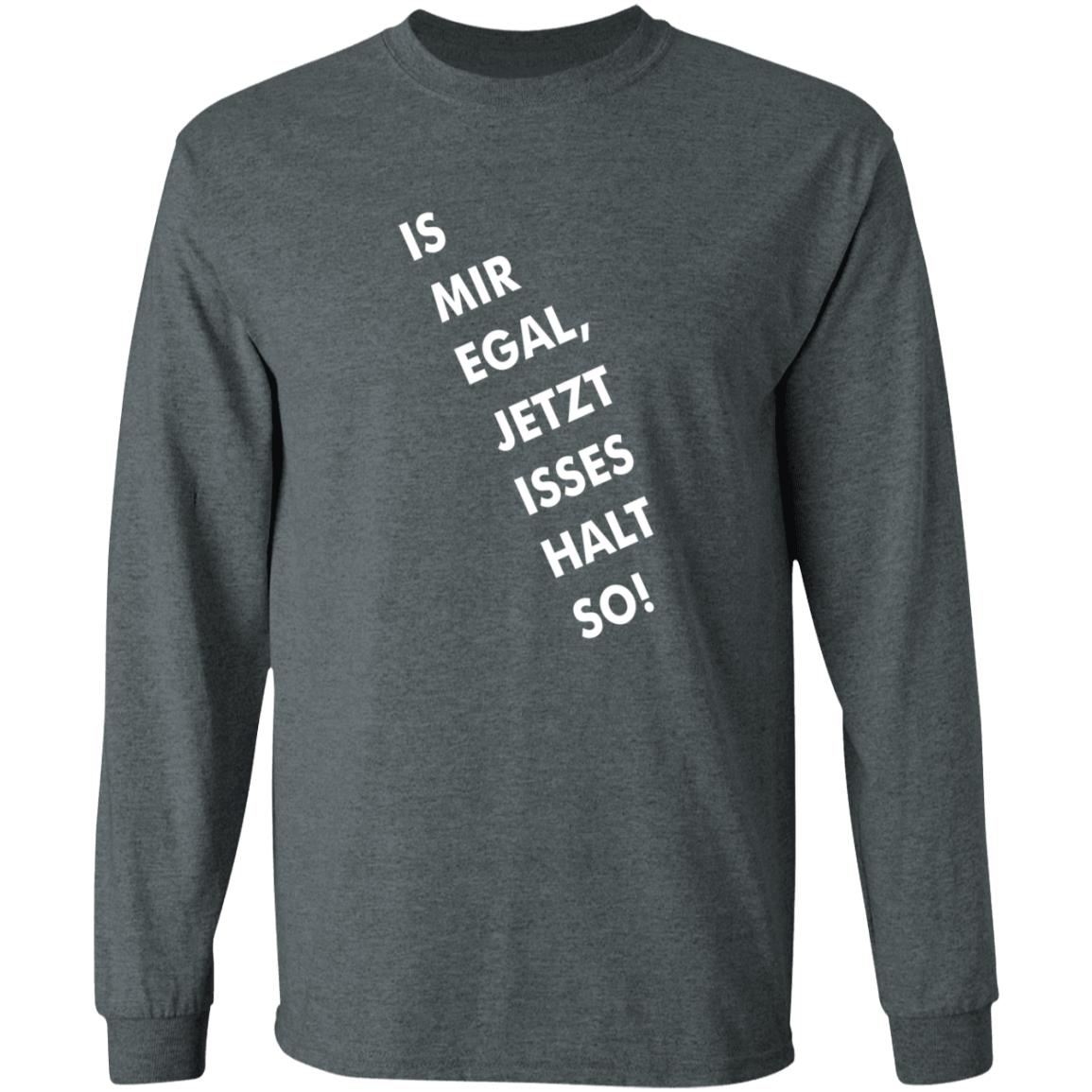 Is Mir Egal Jetzt Isses Halt So Shirt Kristian Kohntopp Is Mir Egal Jetzt Isses Halt So Shirt - Teechipus