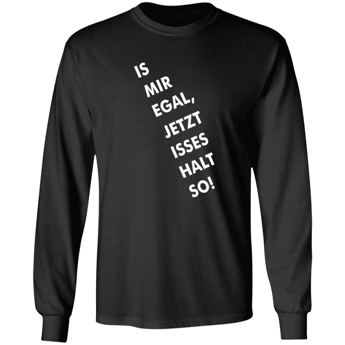 Is Mir Egal Jetzt Isses Halt So Shirt Kristian Kohntopp Is Mir Egal Jetzt Isses Halt So Shirt - Teechipus