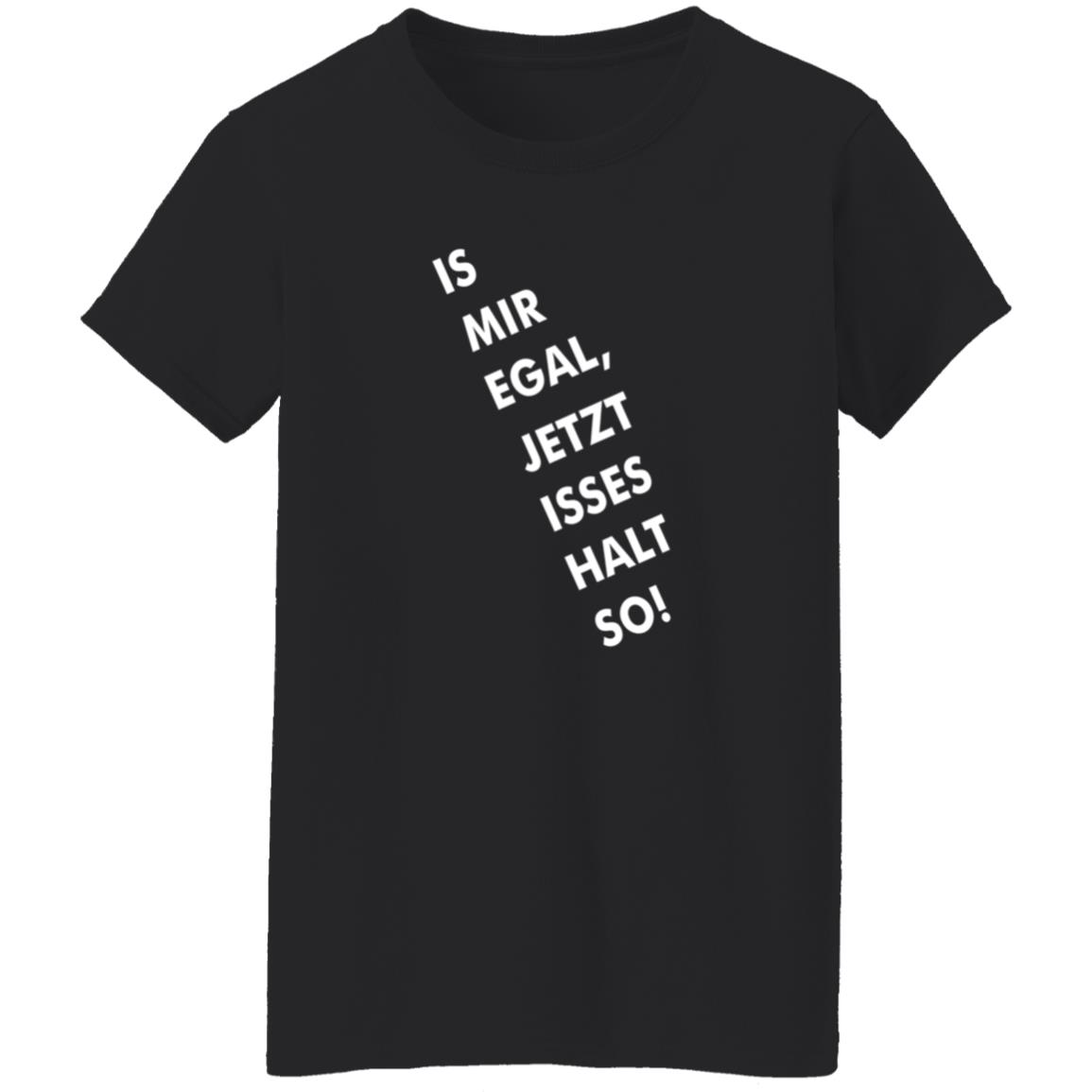 Is Mir Egal Jetzt Isses Halt So Shirt Kristian Kohntopp Is Mir Egal Jetzt Isses Halt So Shirt - Teechipus