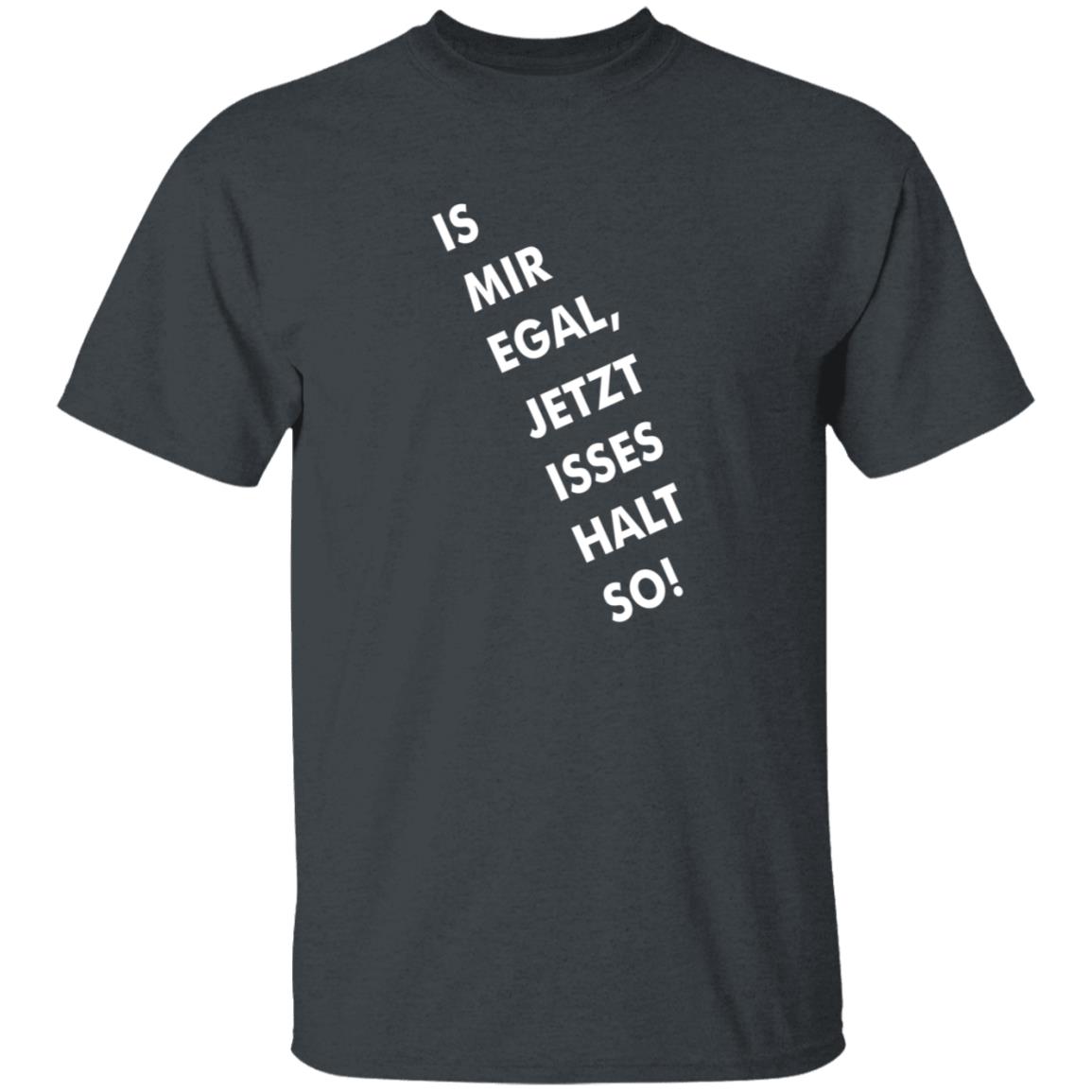 Is Mir Egal Jetzt Isses Halt So Shirt Kristian Kohntopp Is Mir Egal Jetzt Isses Halt So Shirt - Teechipus