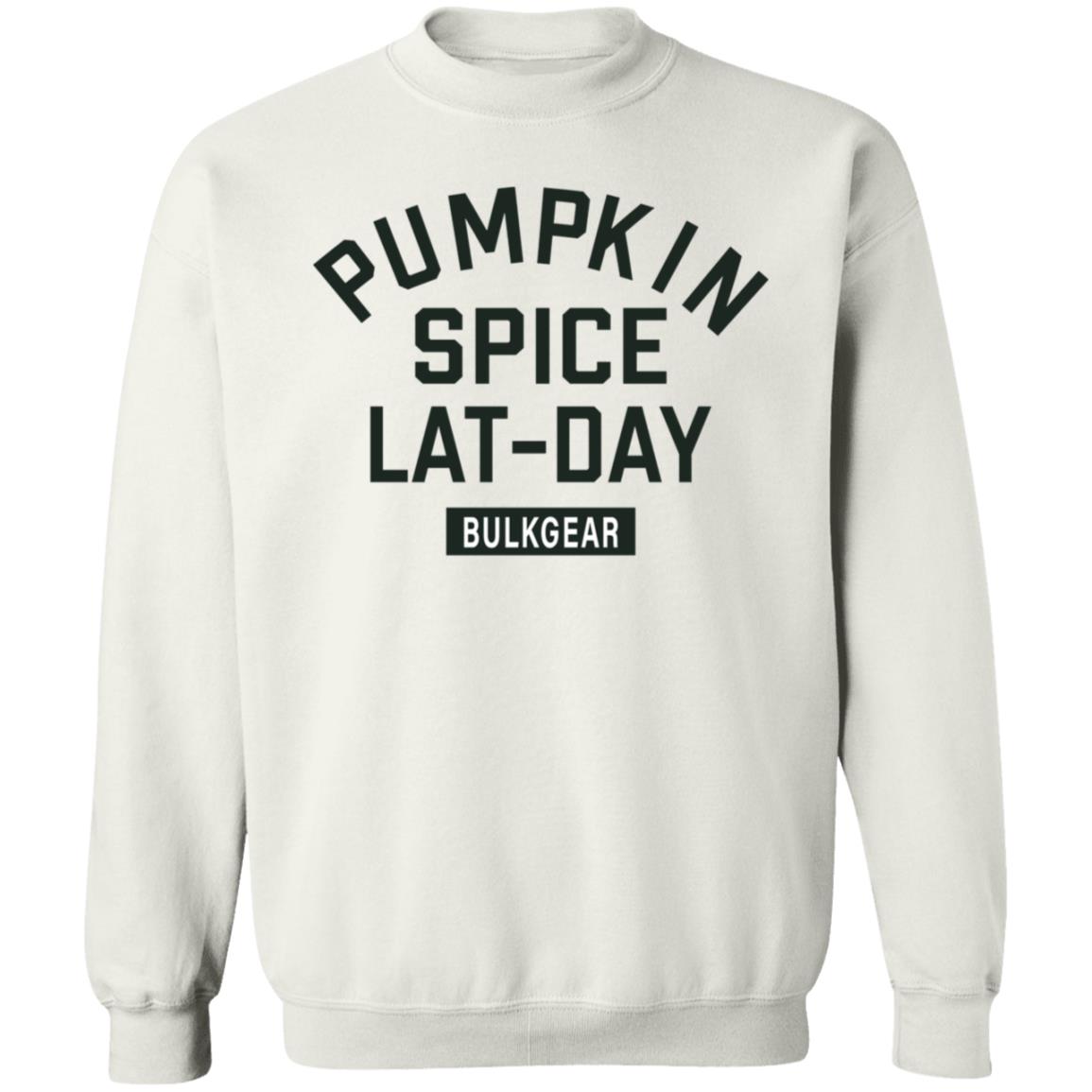 Pumpkin Spice Lat Day Bulkgear Shirt Bulkgearfitness Store Pumpkin Spice Lat Day Shirt Hoodie Sweatshirt - Teechipus