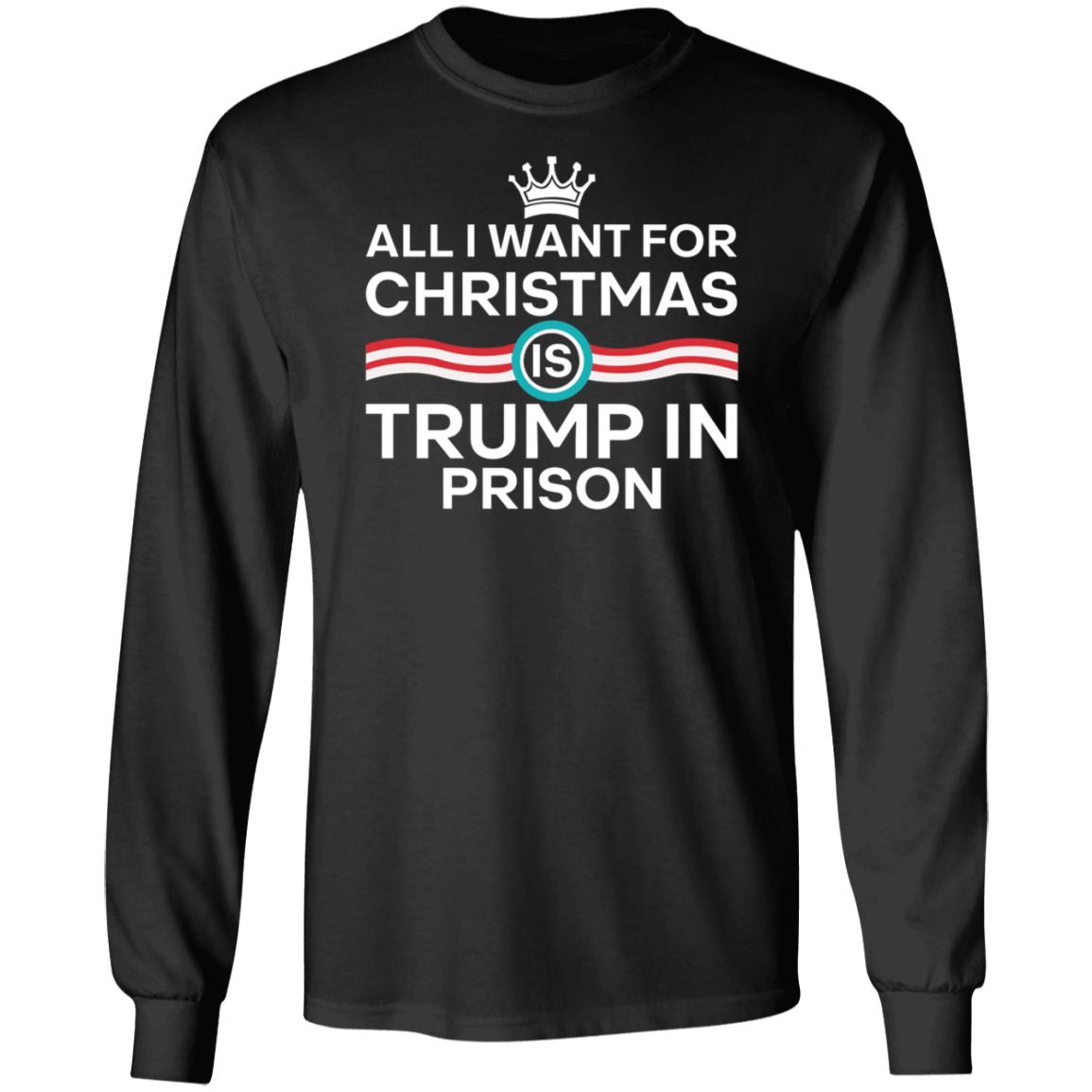 All I Want For Christmas Trump In Prison Shirt Starann The Badass Liberal - Teechipus