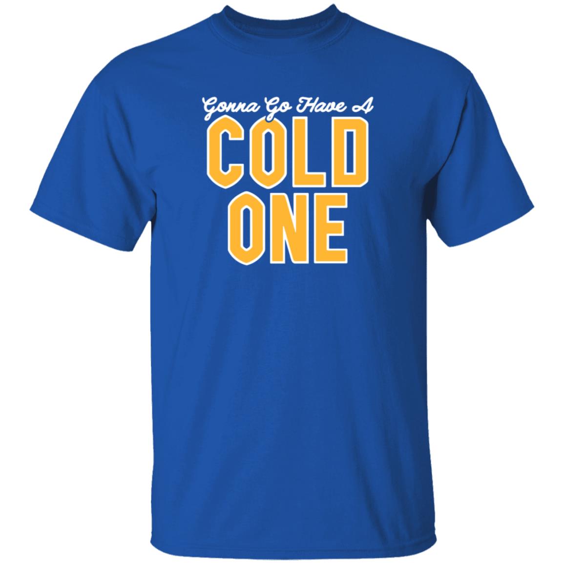 Gonna Go Have A Cold One Shirt Hoodie Sweatshirt Pittsburgh Clothing - Teechipus