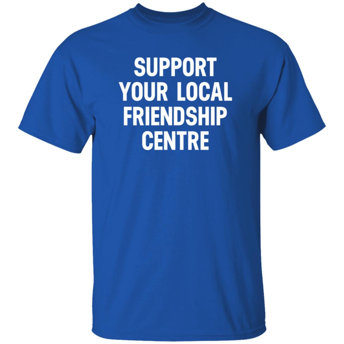 Support Your Local Friendship Centre Shirt Waubgeshig Rice Support Your Local Friendship Centre Shirt Hoodie Sweatshirt - Teechipus