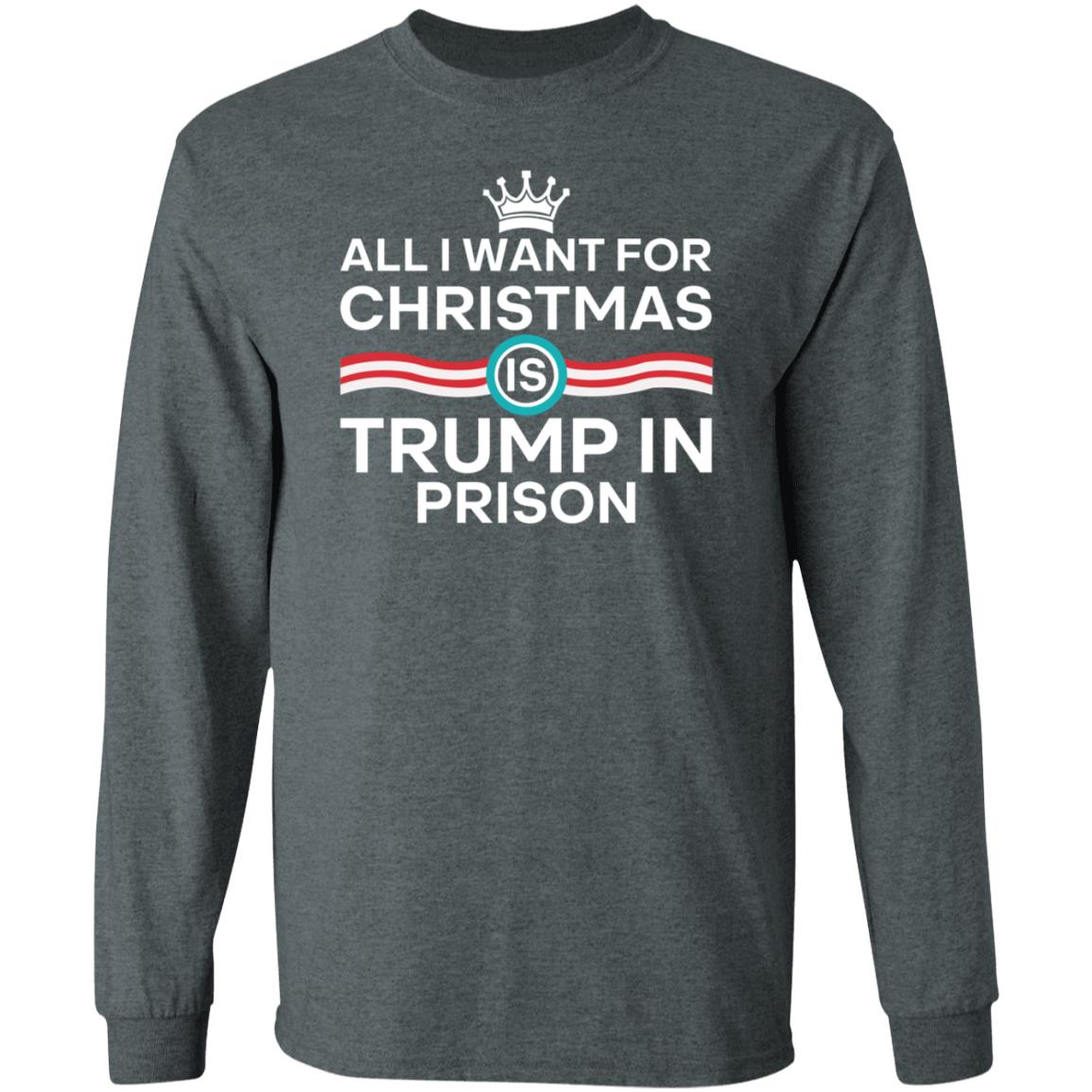 All I Want For Christmas Trump In Prison Shirt Starann The Badass Liberal - Teechipus