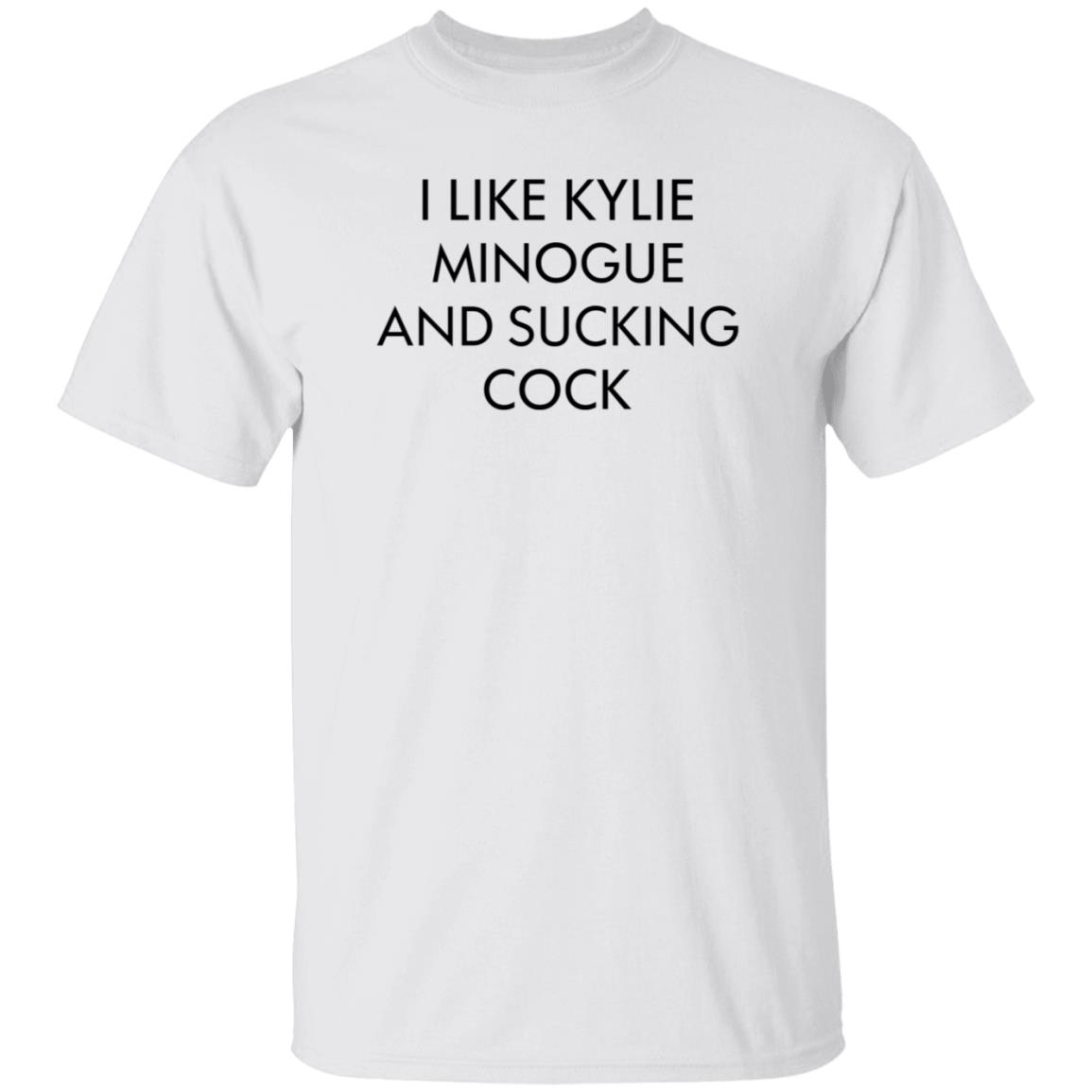 I Like Kylie Minogue And Sucking Cock Shirt Hoodie Sweatshirt - Teechipus