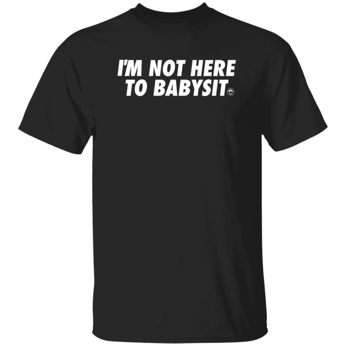 Joel Embiid I'm Not Here To Babysit Shirt DSGN Tree Store I'm Not Here To Babysit Shirt Hoodie Sweatshirt - Teechipus