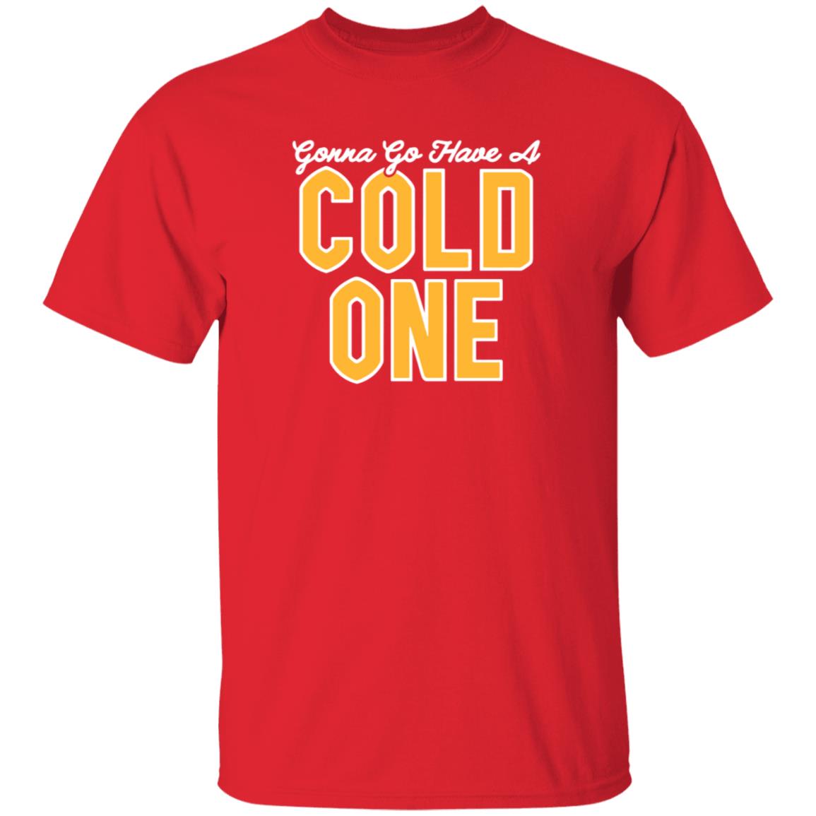 Gonna Go Have A Cold One Shirt Hoodie Sweatshirt Pittsburgh Clothing - Teechipus