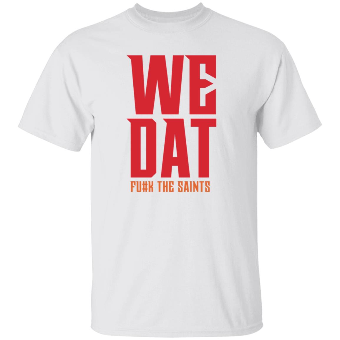 We Dat F#ck The Saints Shirt Loose Cannons Store We Dat Shirt Hoodie Sweatshirt - Teechipus