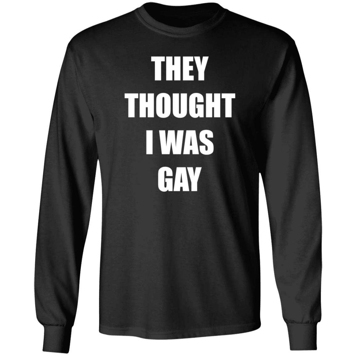 They Thought I Was Gay Shirt Jrmoneygettin They Thought I Was Gay Shirt Hoodie Sweatshirt - Teechipus