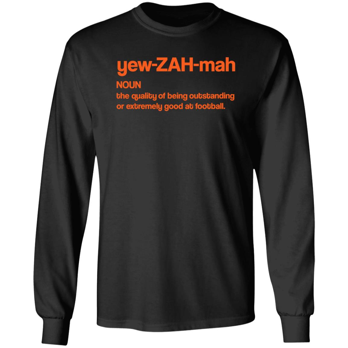 Yew Zah Mah The Quality Of Being Outstanding Shirt Hoodie Sweatshirt - Teechipus