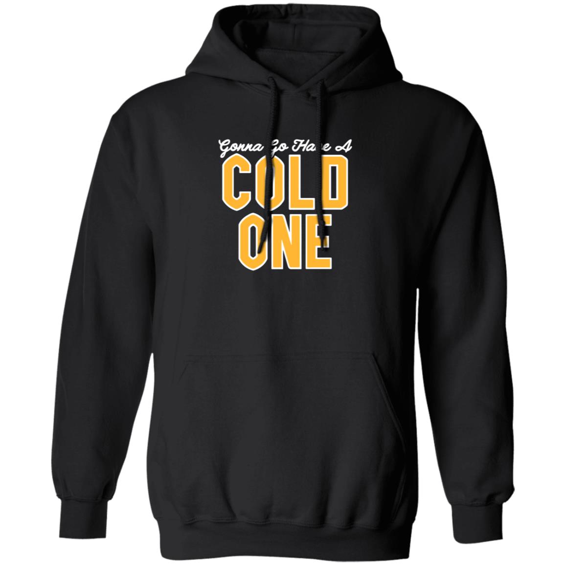 Gonna Go Have A Cold One Shirt Hoodie Sweatshirt Pittsburgh Clothing - Teechipus