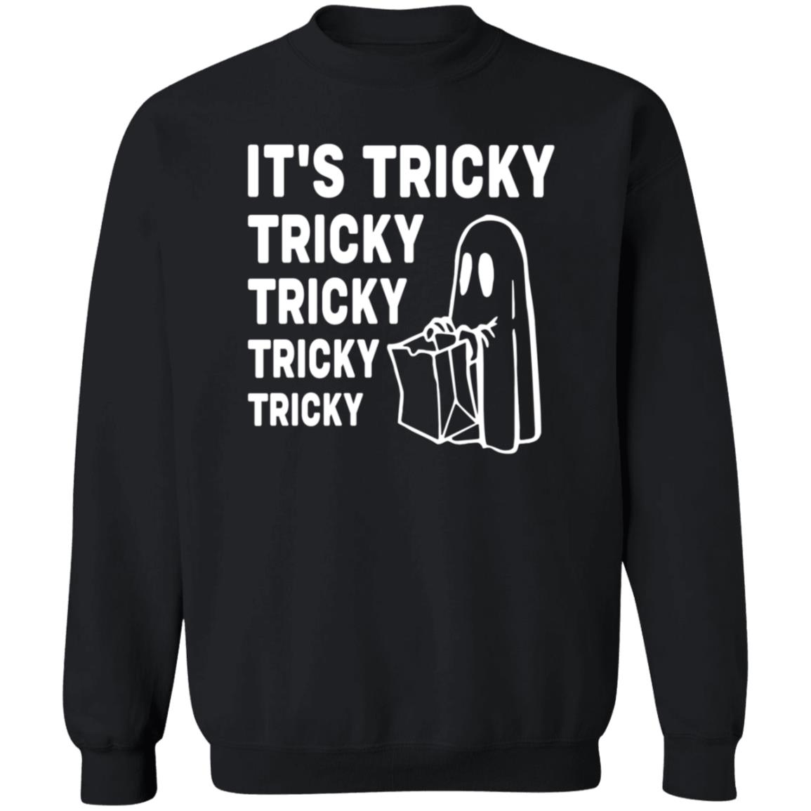 It's Tricky Tricky Tricky Tricky Tricky Sweatshirt Shirt Hoodie Saturdaymorningpancakes Shop - Teechipus