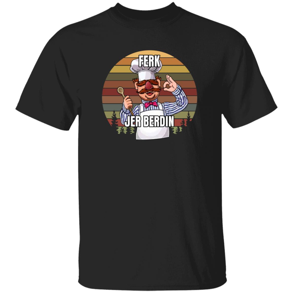 Ferk Jer Berdin Shirt Sal The Agoris - Teechipus