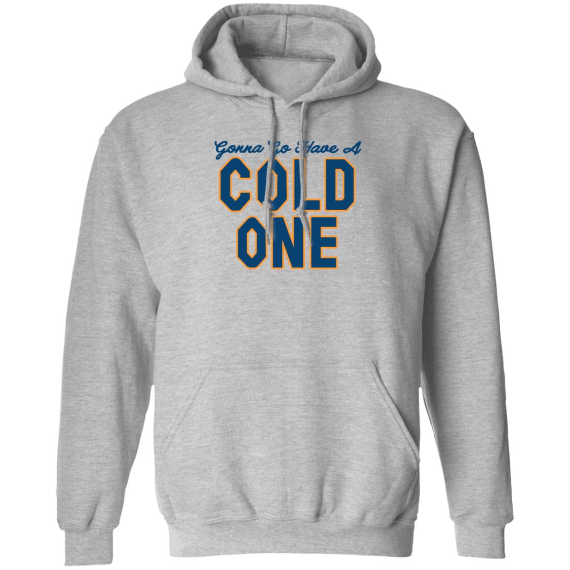Gonna Go Have A Cold One Shirt Chris Gates Fitness Gonna Go Have A Cold One Shirt Hoodie Sweatshirt - Teechipus
