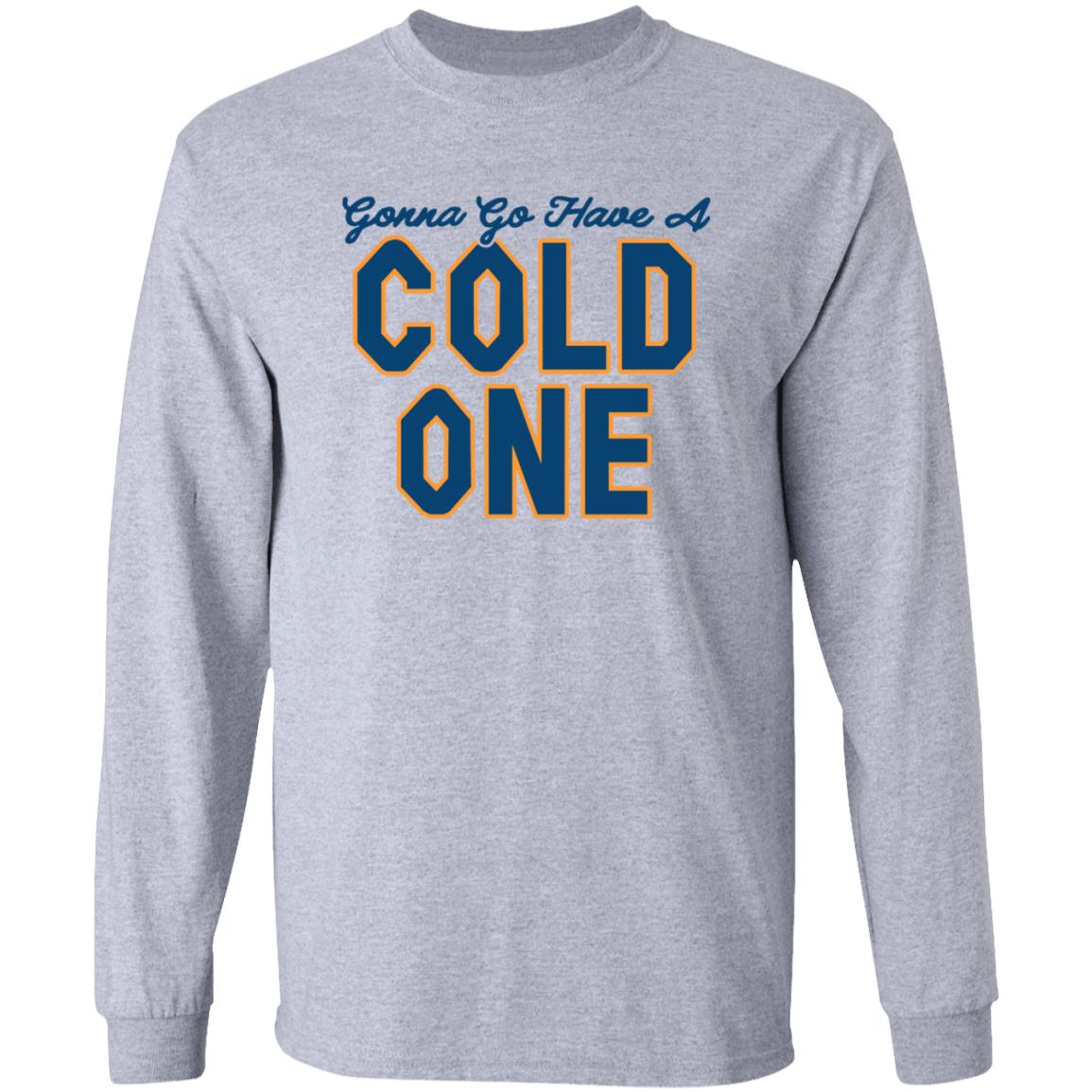 Gonna Go Have A Cold One Shirt Chris Gates Fitness Gonna Go Have A Cold One Shirt Hoodie Sweatshirt - Teechipus