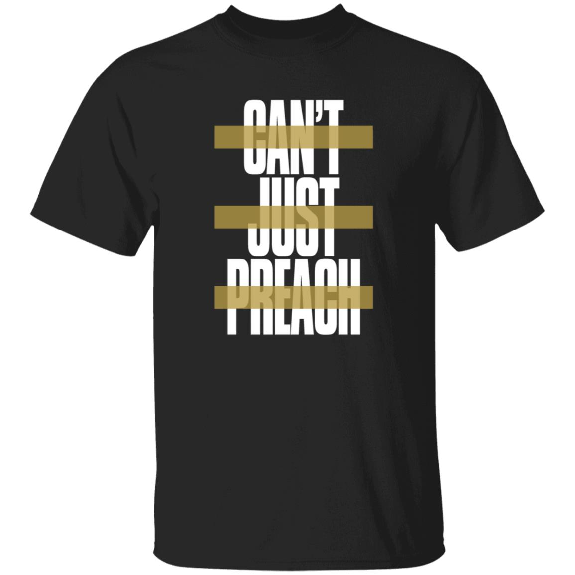 John Legend Shirt On The Voice Can't Just Preach Shirt John Legend Merch - Teechipus