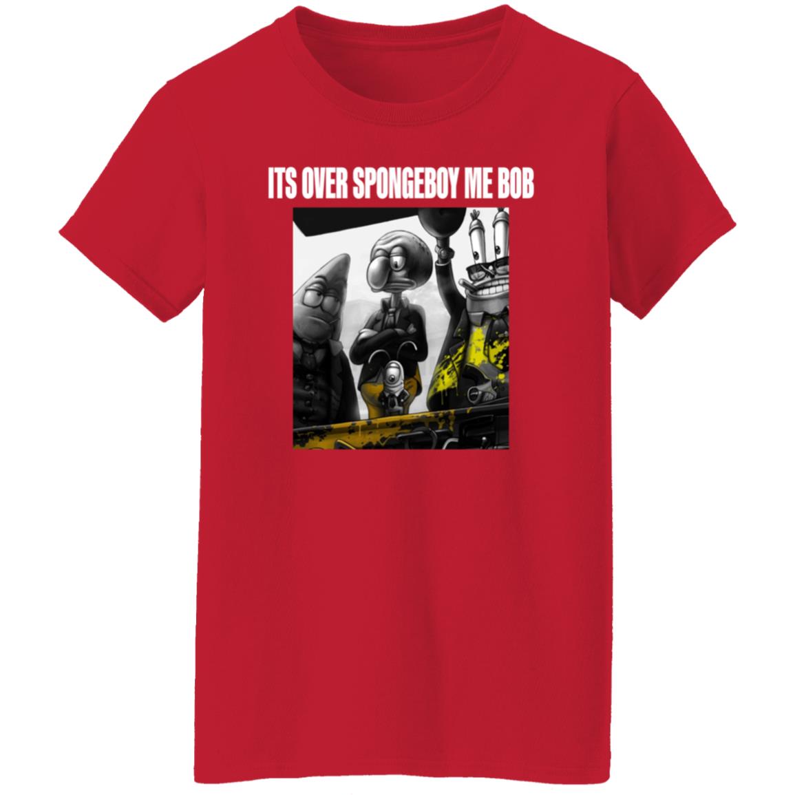 Its Over Spongeboy Me Bob Shirt Hoodie Sweatshirt - Teechipus