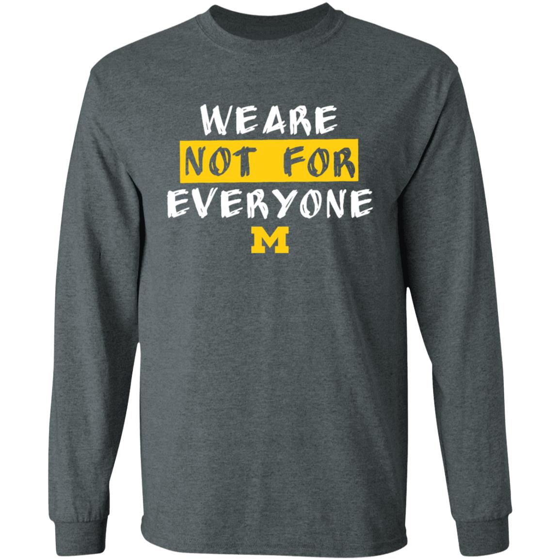 We Are Not For Everyone Michigan Basketball Shirt - Teechipus