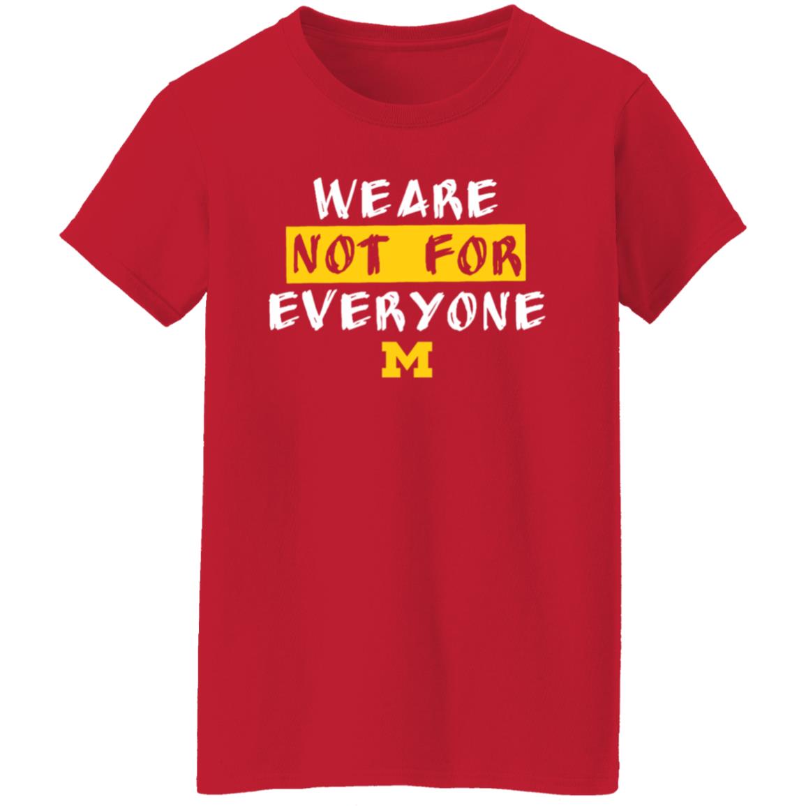We Are Not For Everyone Michigan Basketball Shirt - Teechipus