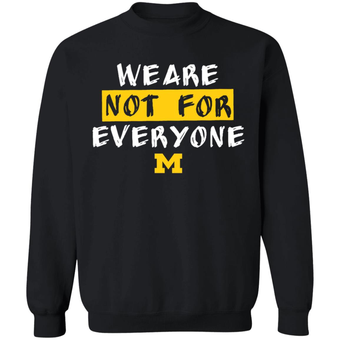 We Are Not For Everyone Michigan Basketball Shirt - Teechipus