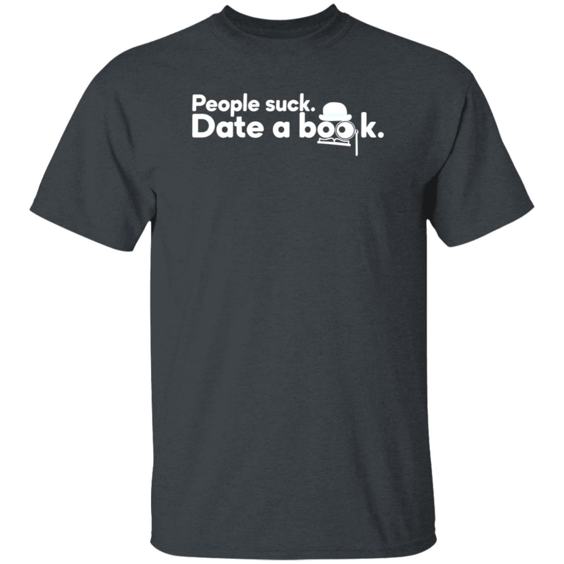 People Suck Date A Book Shirt Marcapitman People Suck Date A Book Shirt Hoodie Sweatshirt - Teechipus